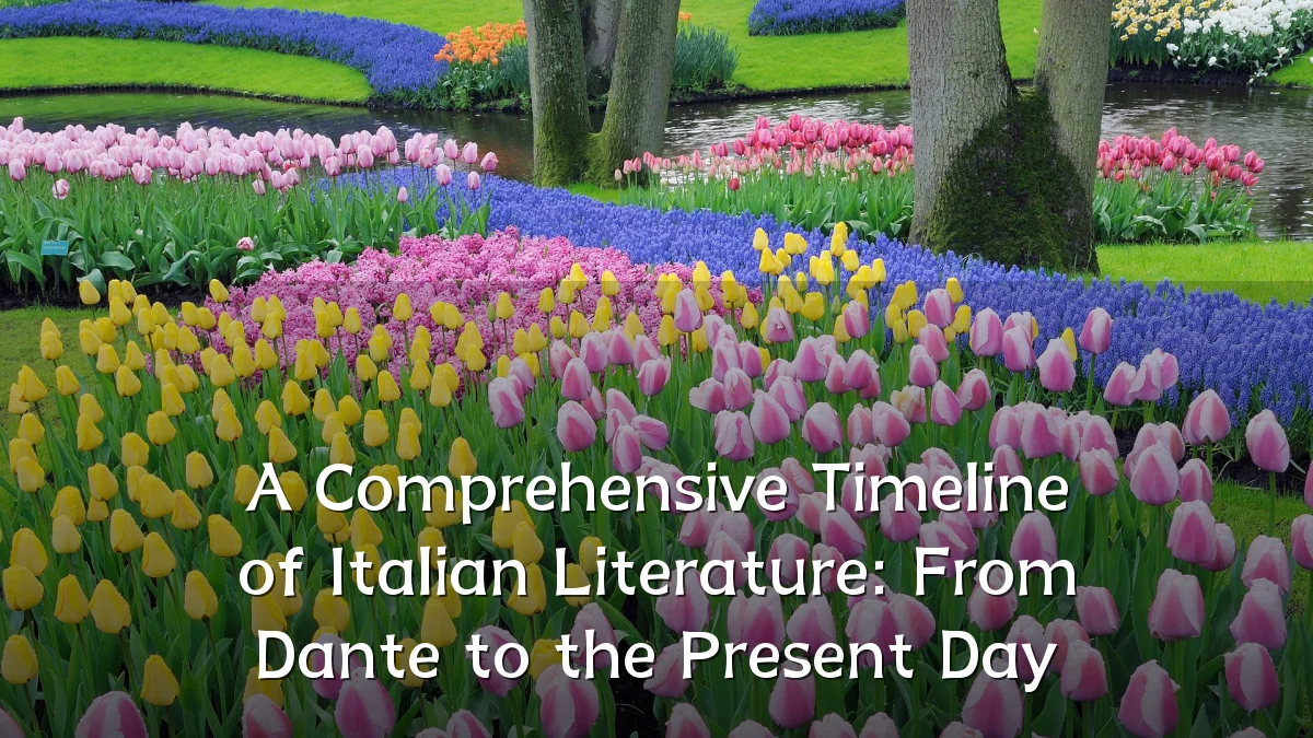 A Comprehensive Timeline of Italian Literature: From Dante to the Present Day