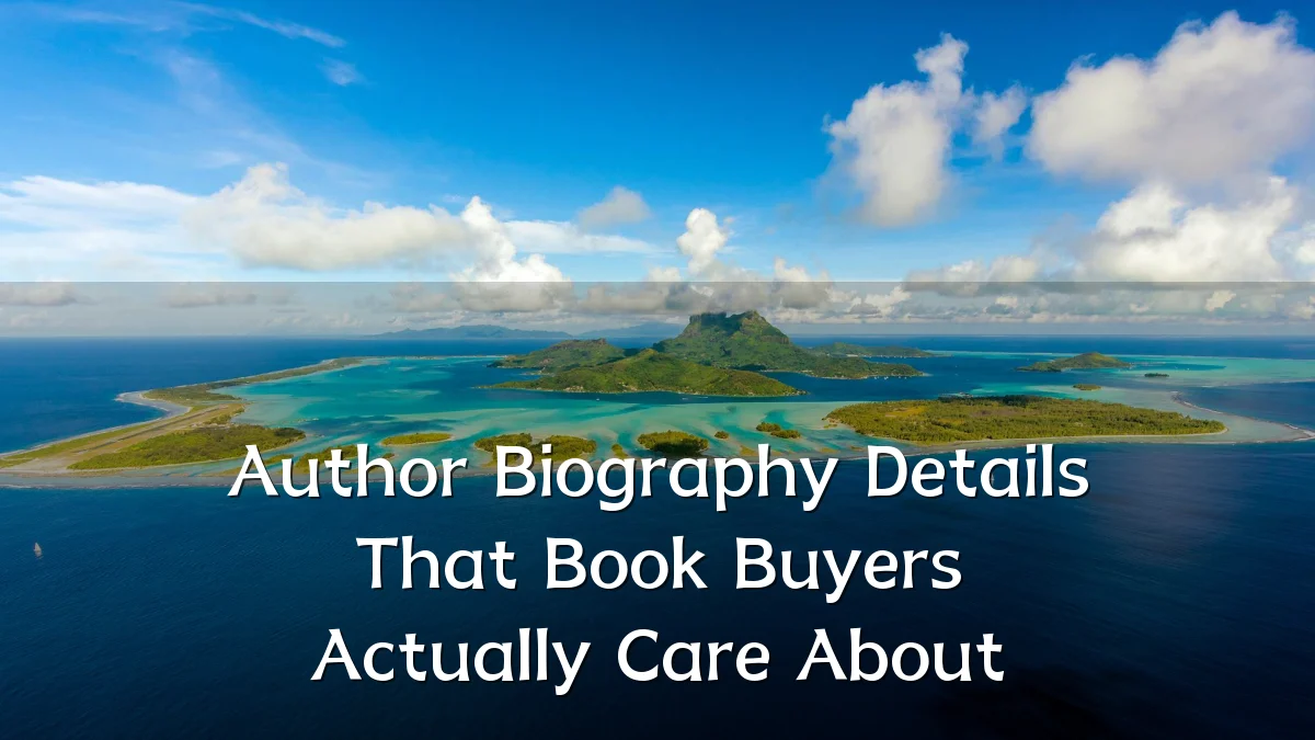 Author Biography Details That Book Buyers Actually Care About
