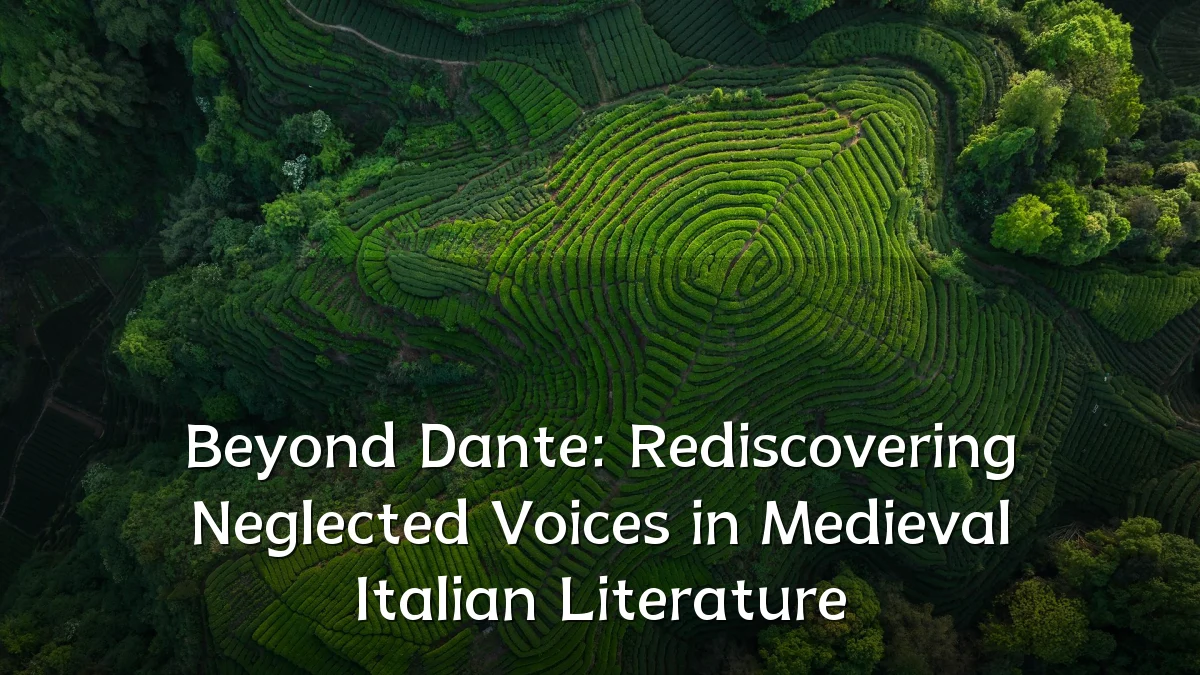 Beyond Dante: Rediscovering Neglected Voices in Medieval Italian Literature