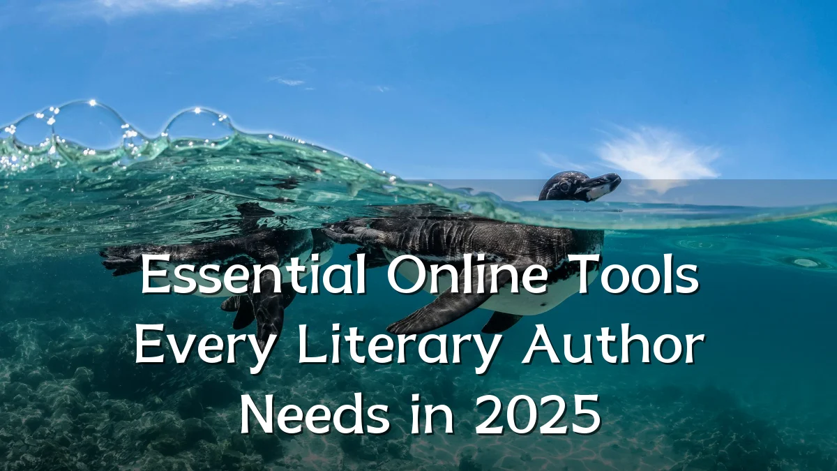 Essential Online Tools Every Literary Author Needs in 2025