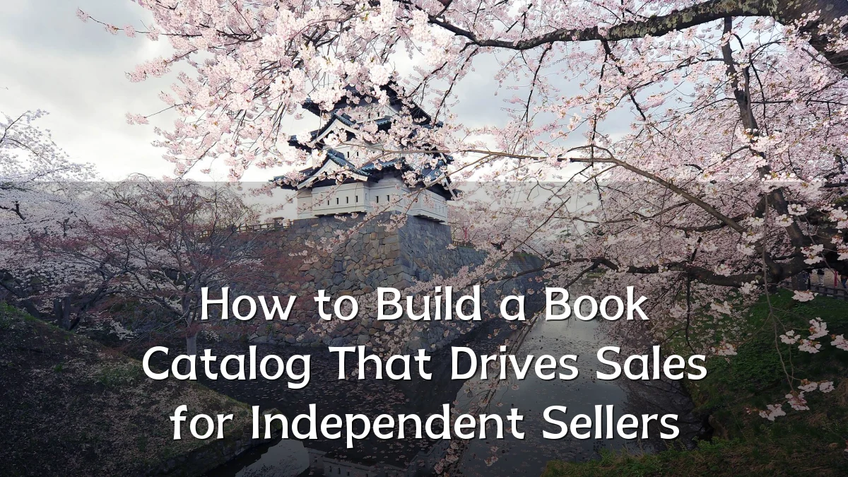 How to Build a Book Catalog That Drives Sales for Independent Sellers