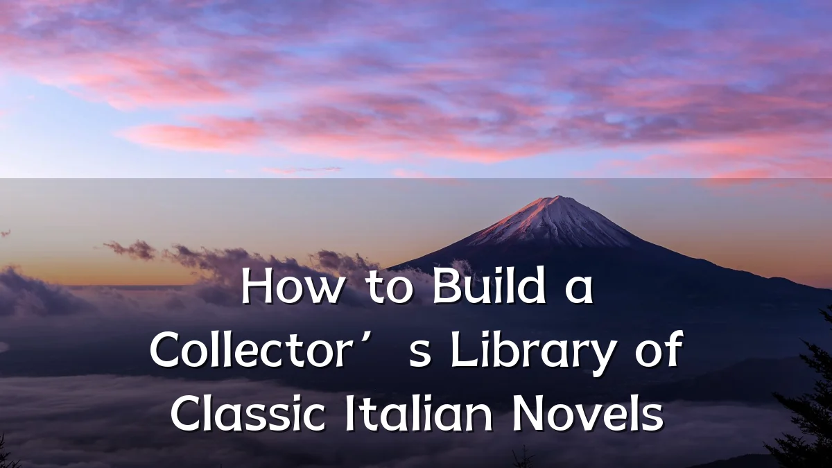 How to Build a Collector’s Library of Classic Italian Novels