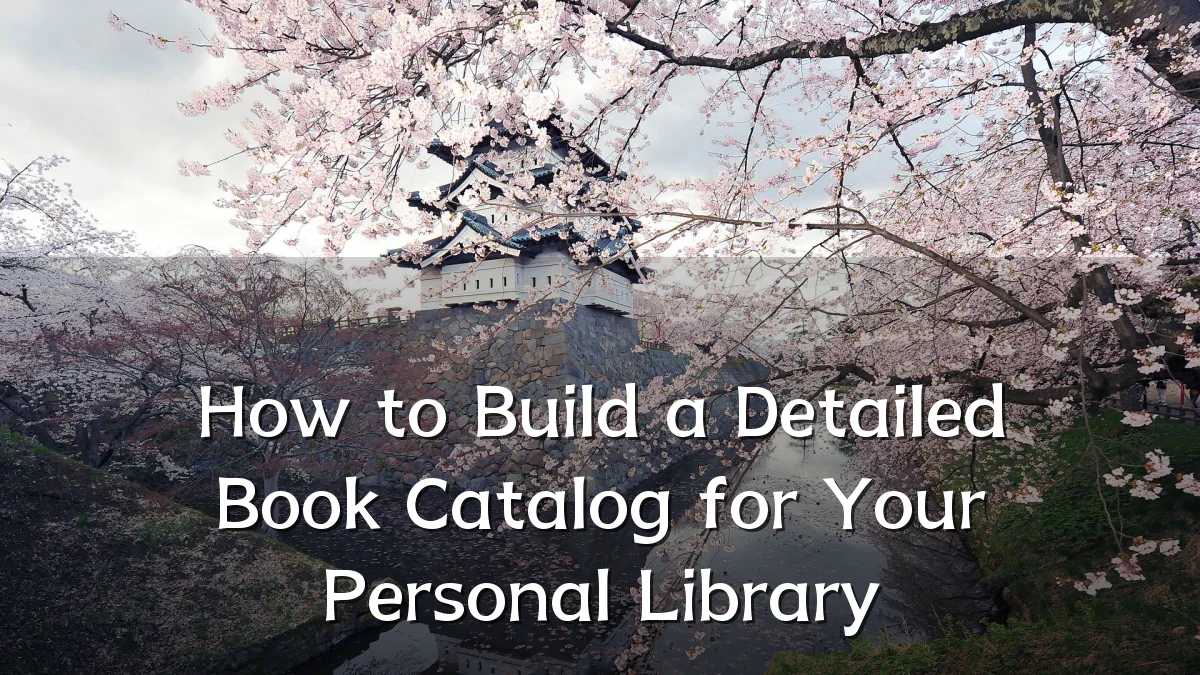 How to Build a Detailed Book Catalog for Your Personal Library