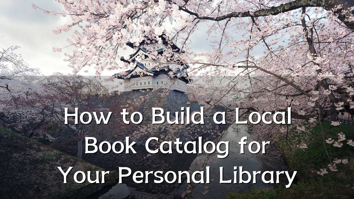 How to Build a Local Book Catalog for Your Personal Library