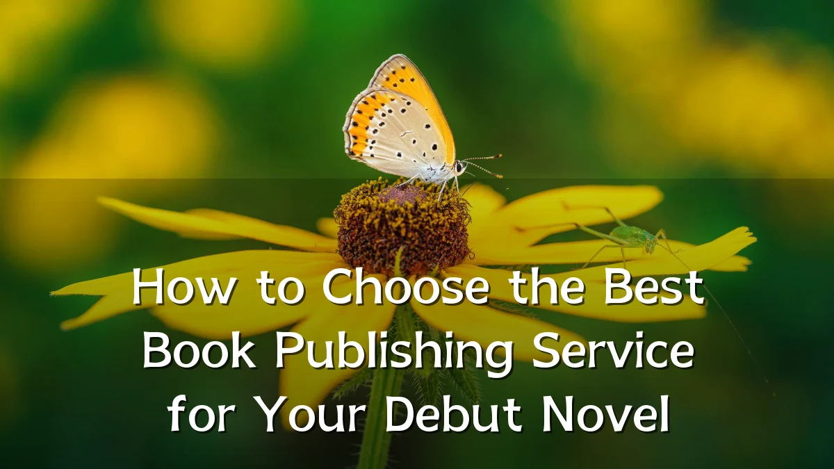 How to Choose the Best Book Publishing Service for Your Debut Novel