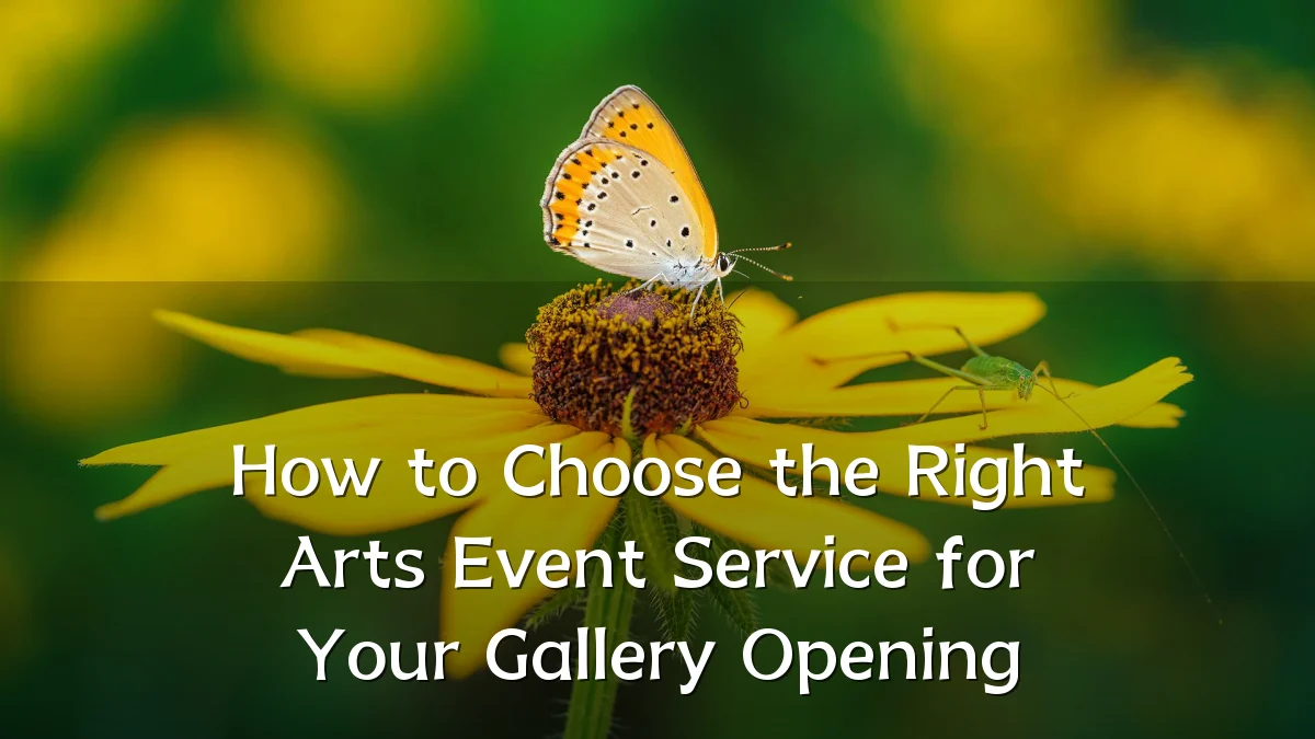 How to Choose the Right Arts Event Service for Your Gallery Opening