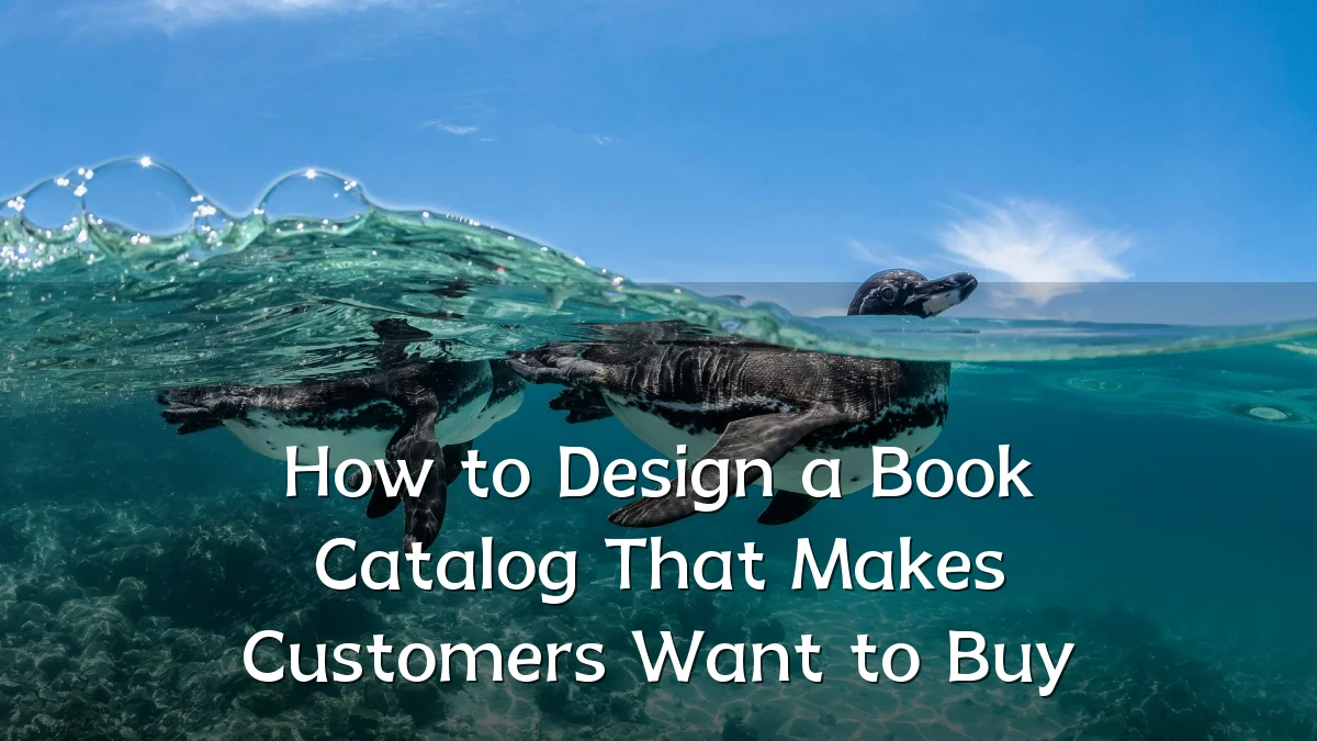 How to Design a Book Catalog That Makes Customers Want to Buy