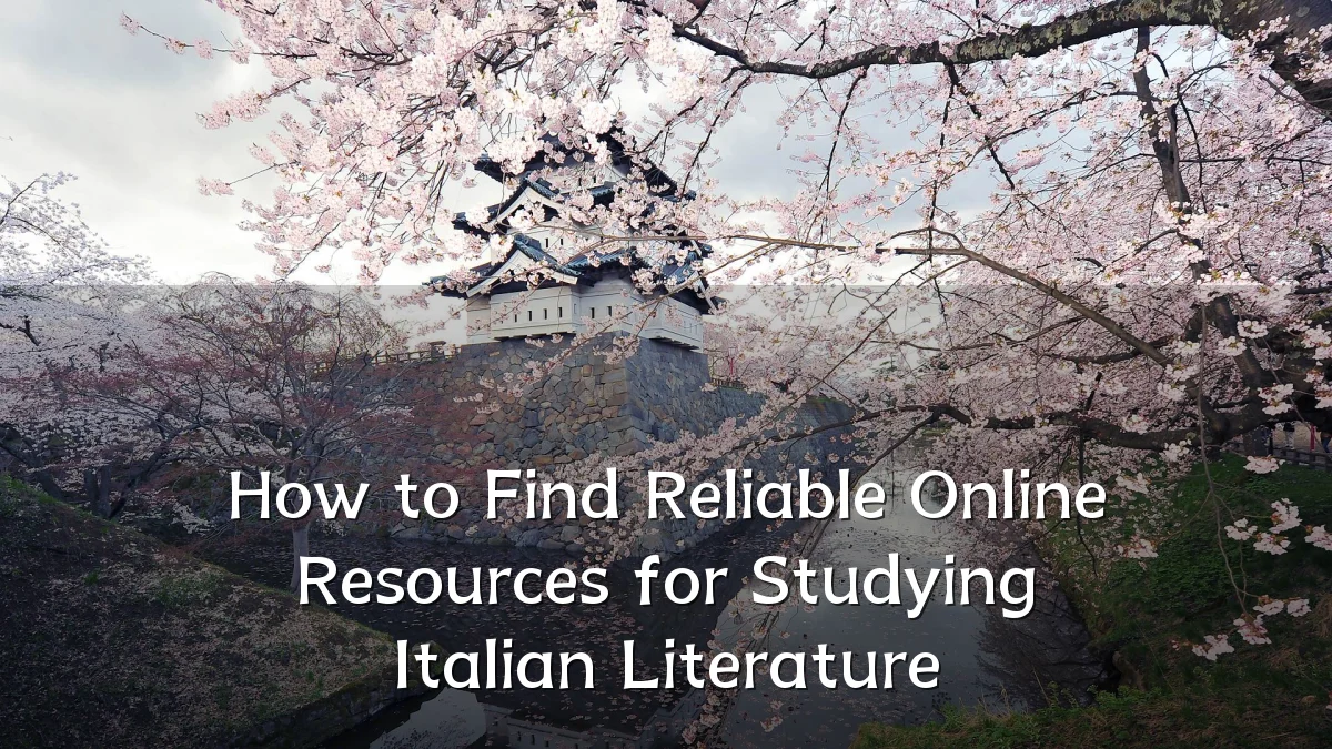 How to Find Reliable Online Resources for Studying Italian Literature