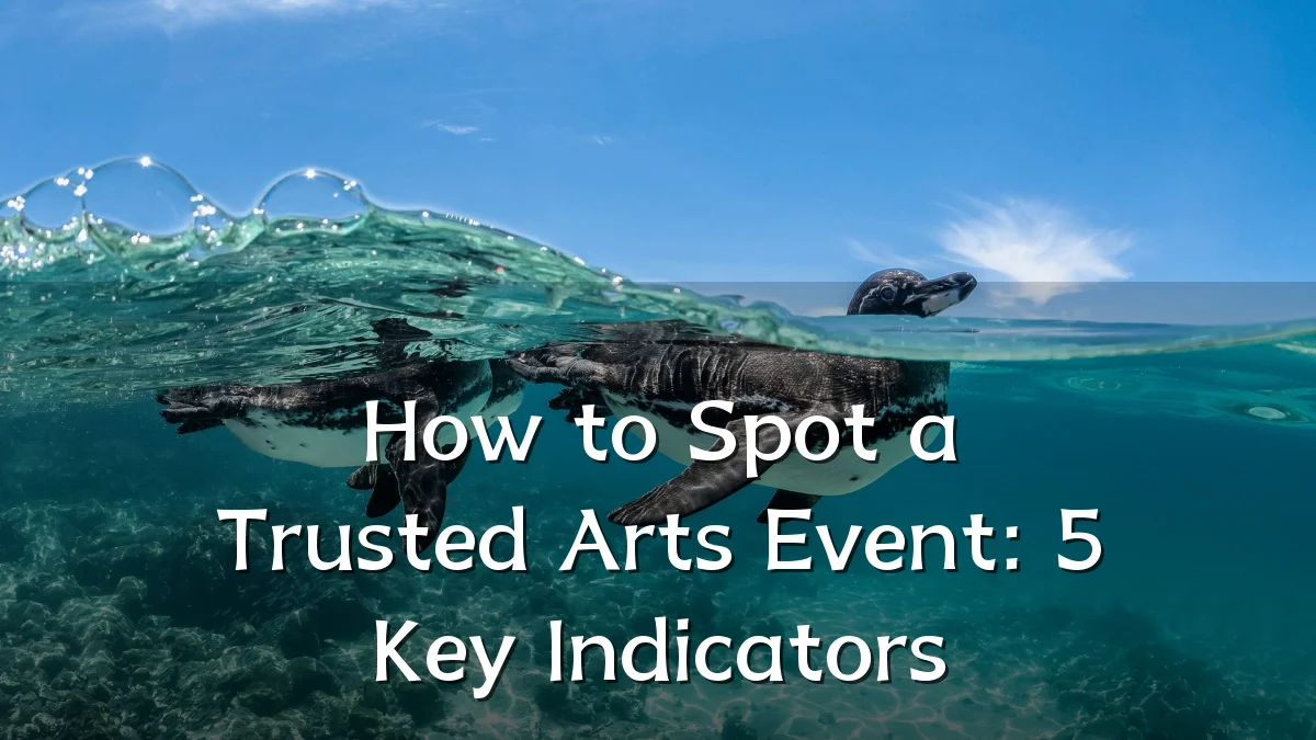 How to Spot a Trusted Arts Event: 5 Key Indicators