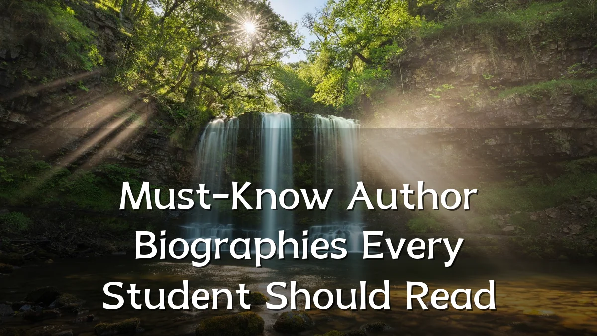 Must-Know Author Biographies Every Student Should Read