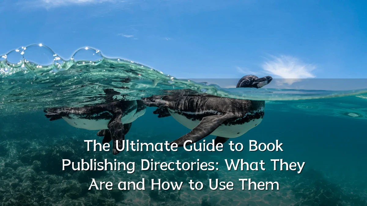 The Ultimate Guide to Book Publishing Directories: What They Are and How to Use Them