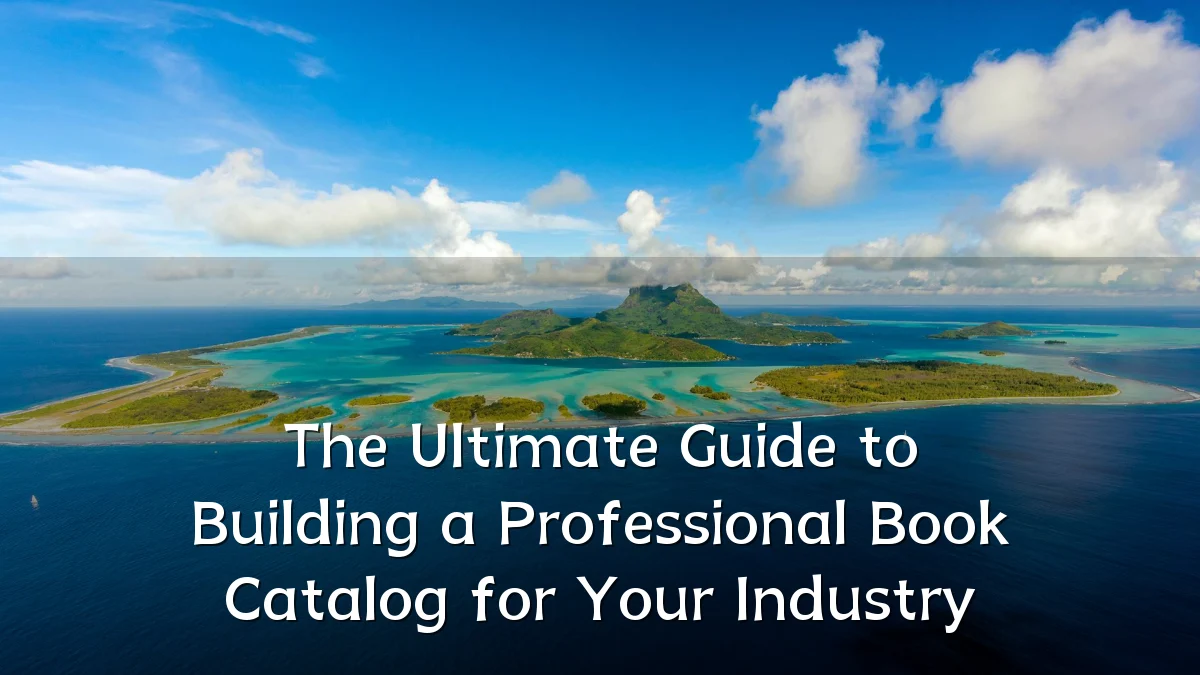 The Ultimate Guide to Building a Professional Book Catalog for Your Industry