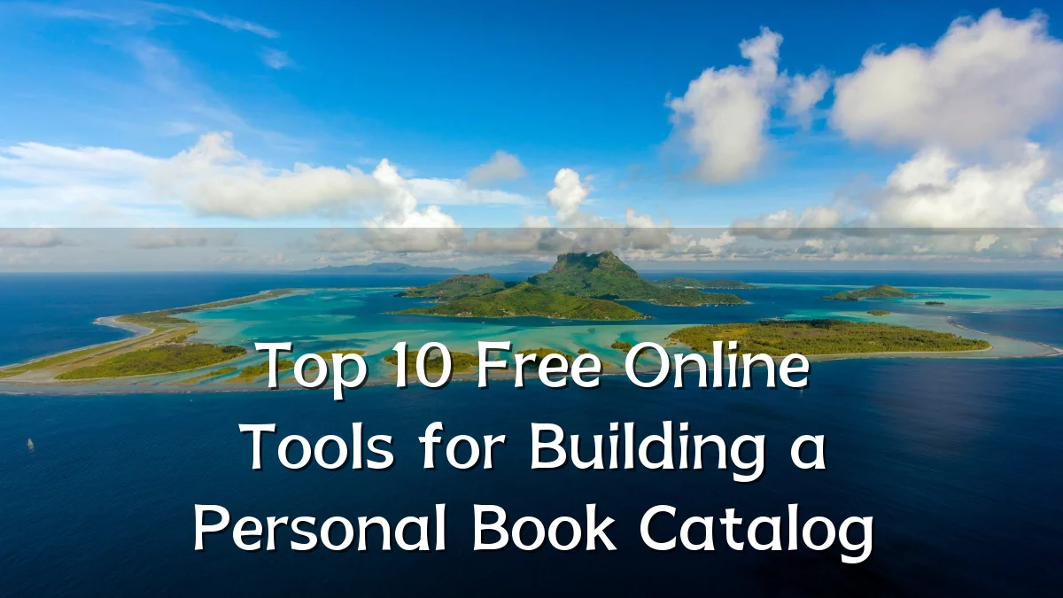 Top 10 Free Online Tools for Building a Personal Book Catalog