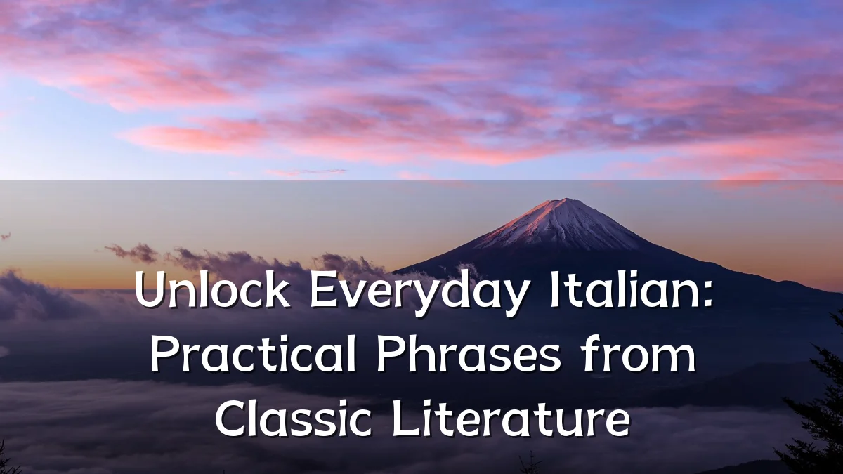 Unlock Everyday Italian: Practical Phrases from Classic Literature