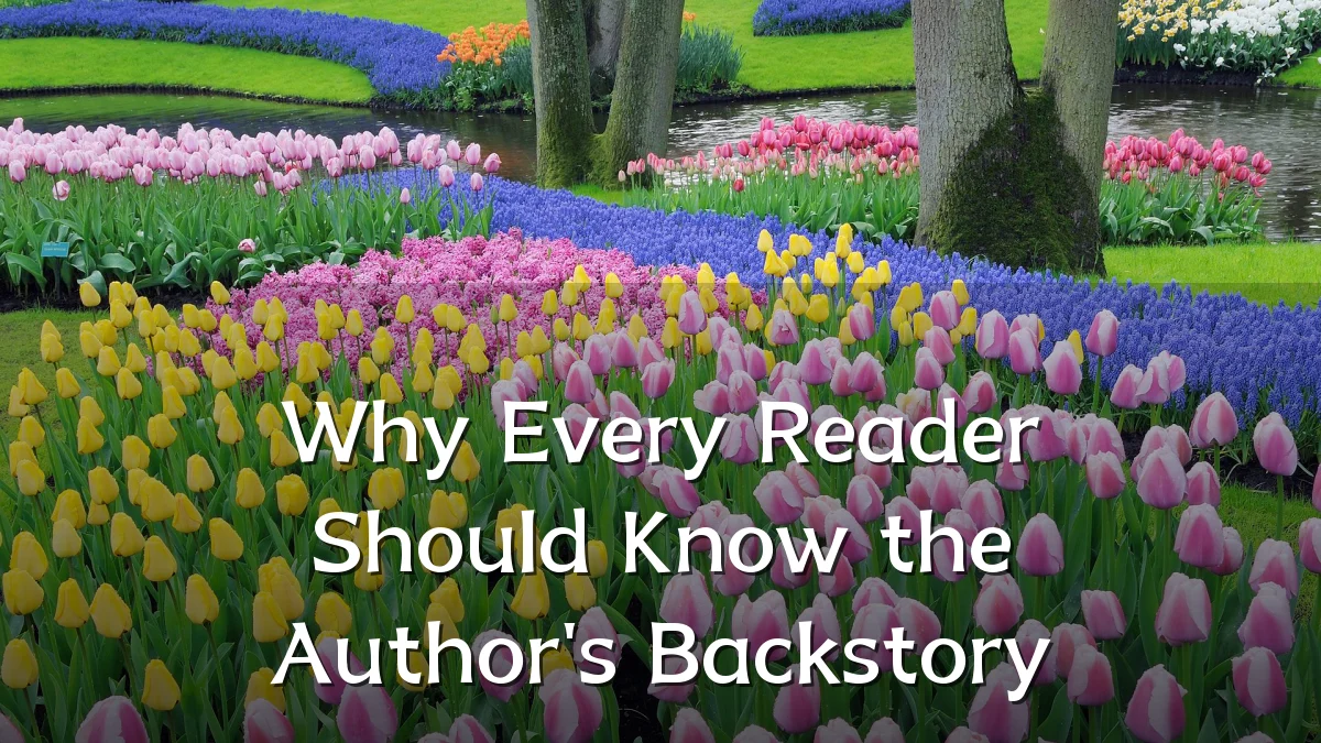 Why Every Reader Should Know the Author's Backstory