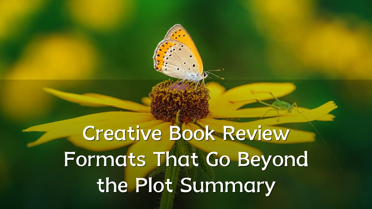 Creative Book Review Formats That Go Beyond the Plot Summary