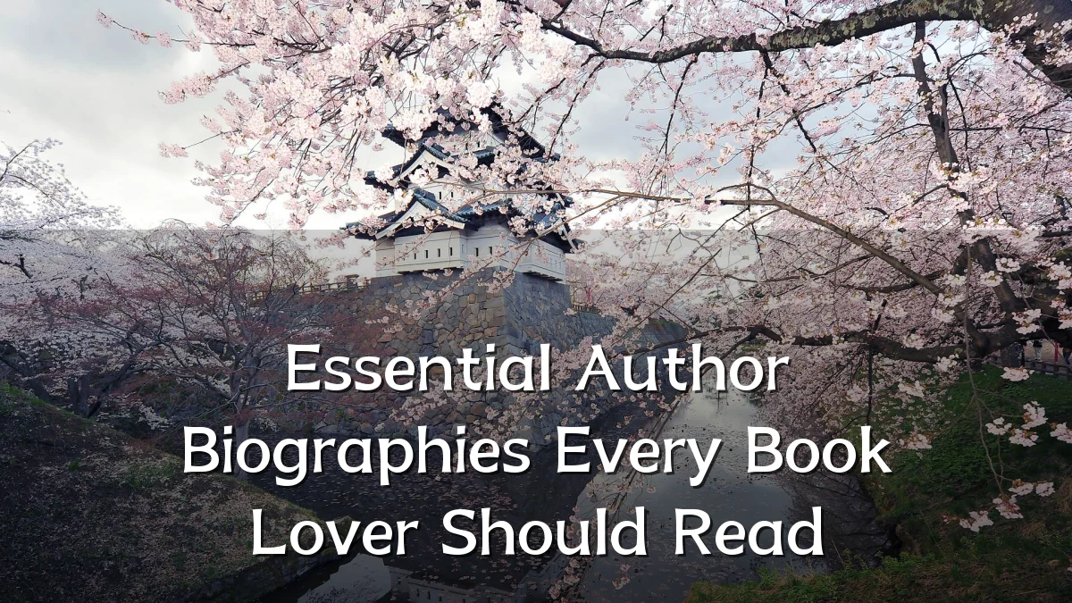 Essential Author Biographies Every Book Lover Should Read