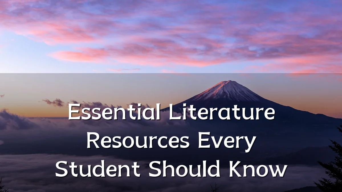 Essential Literature Resources Every Student Should Know