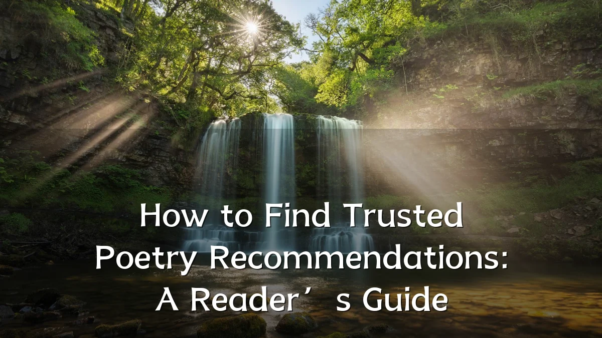 How to Find Trusted Poetry Recommendations: A Reader’s Guide