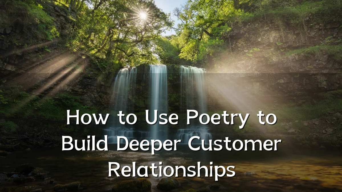 How to Use Poetry to Build Deeper Customer Relationships