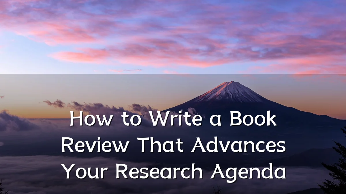 How to Write a Book Review That Advances Your Research Agenda