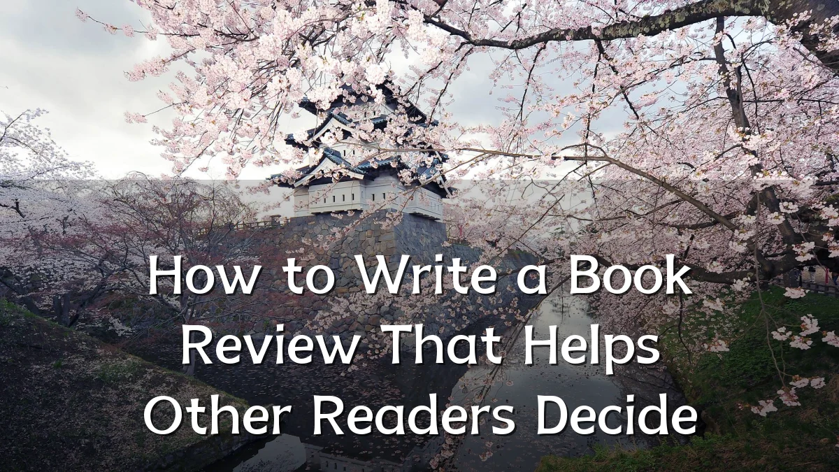 How to Write a Book Review That Helps Other Readers Decide
