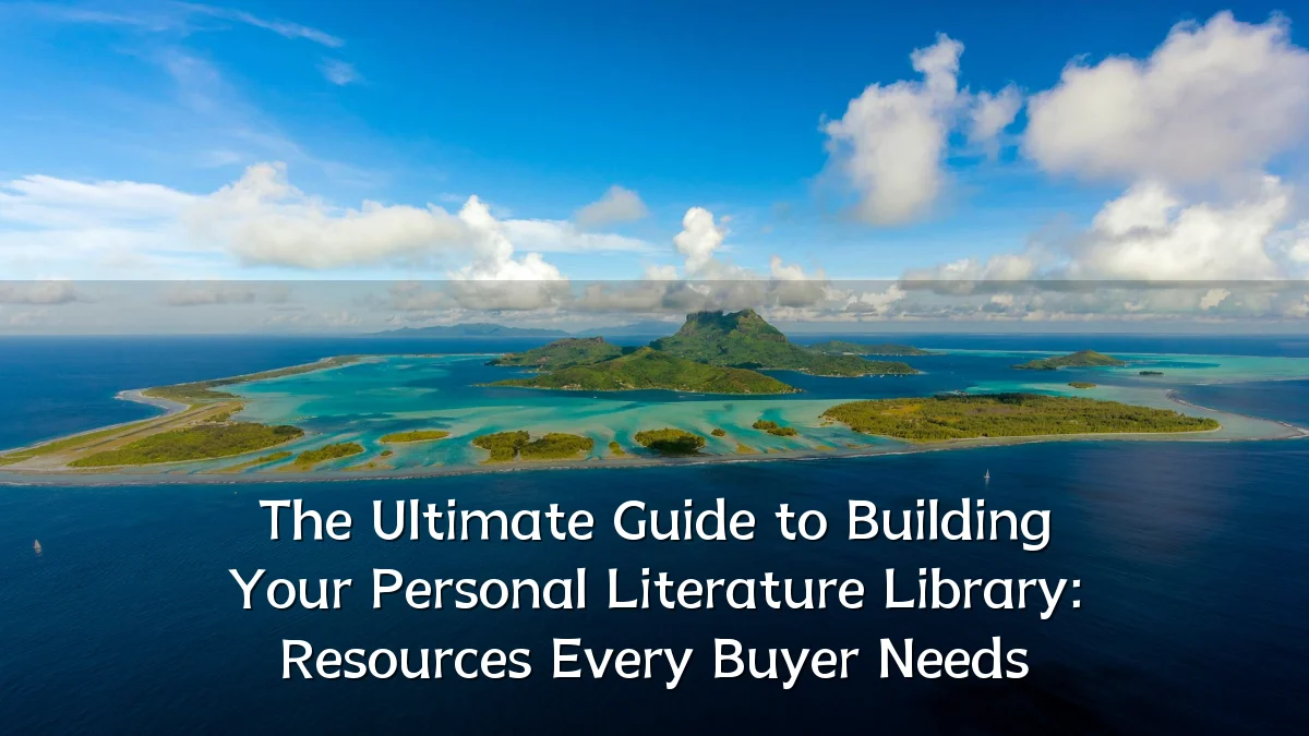 The Ultimate Guide to Building Your Personal Literature Library: Resources Every Buyer Needs