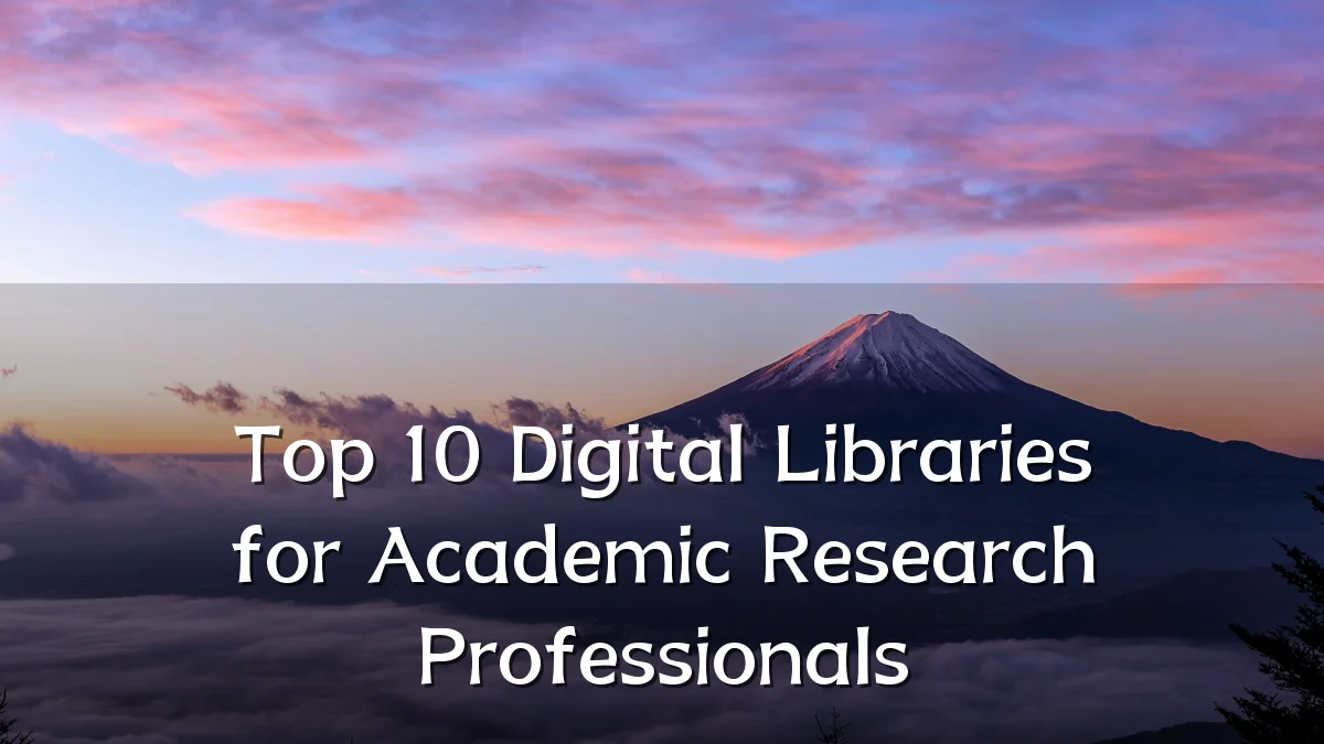Top 10 Digital Libraries for Academic Research Professionals