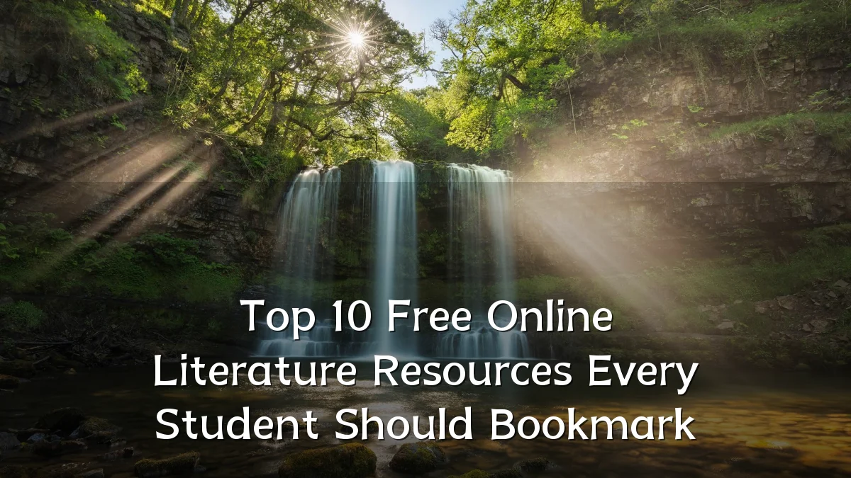 Top 10 Free Online Literature Resources Every Student Should Bookmark