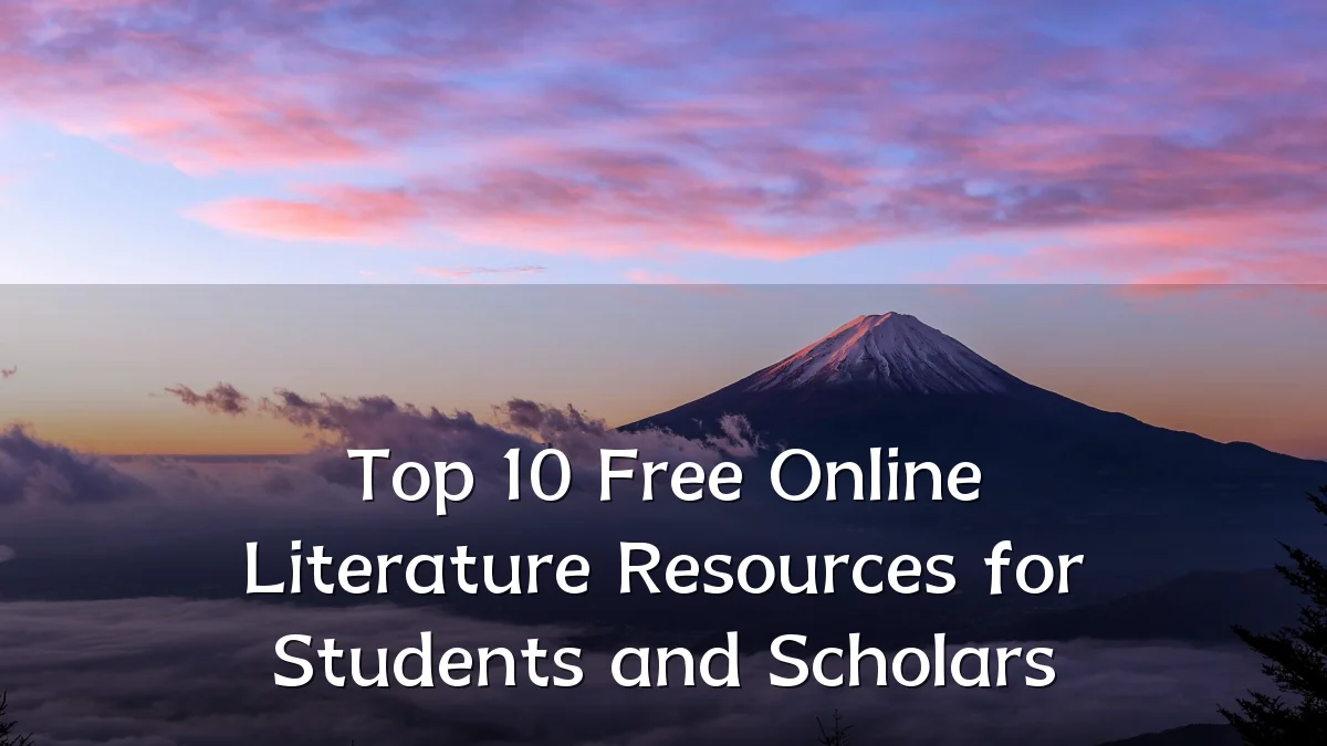 Top 10 Free Online Literature Resources for Students and Scholars